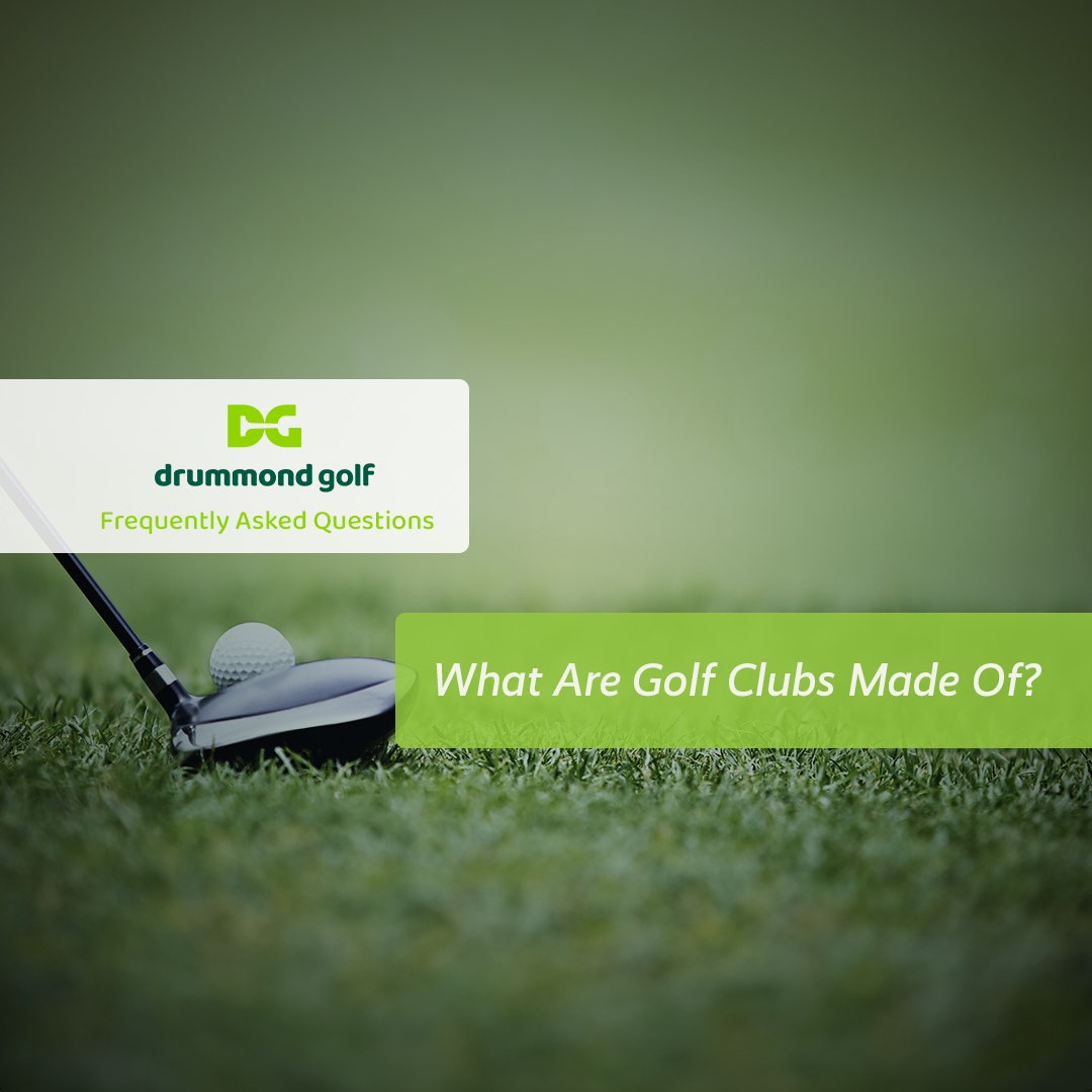 What Are Golf Clubs Made Of?