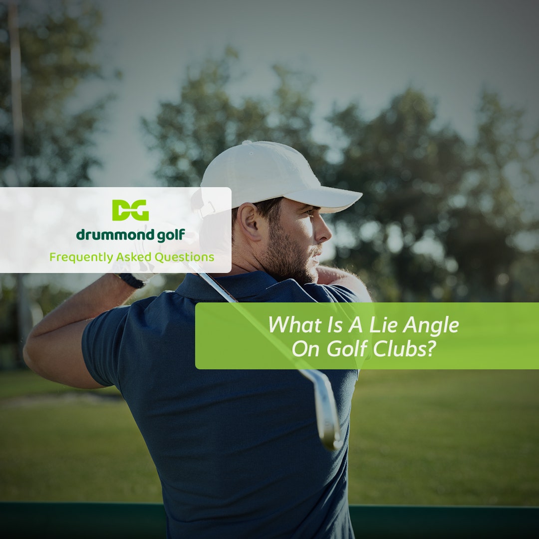 What Is A Lie Angle On Golf Clubs?